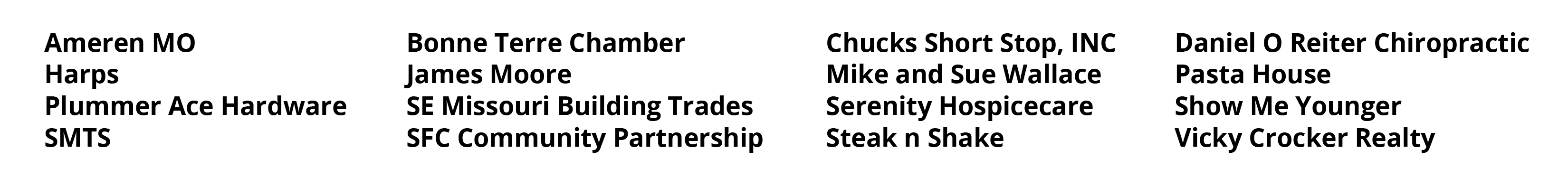 Friend of MAC Sponsors: Ameren; BT Chamber; Chucks Short Stop; Reiter Chiropractic; Harps; James Moore; Mike & Sue Wallace; Pasta House; Plummer Ace Hardware; SEMO Building Trades; Serenity Hospicecare; Show Me Younger; SMTS; SFC Community Partnership; Steak n Shake; Vicky Crocker Realty