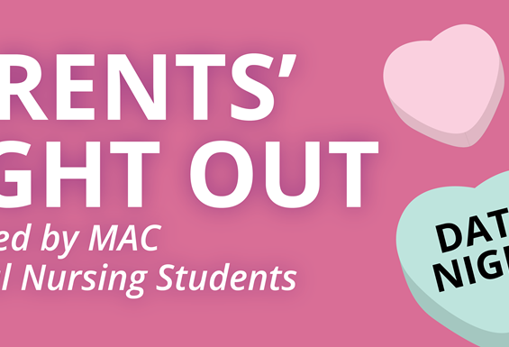 Graphic with pink background and multicolored hearts. Says Parents' Night Out Presented by MAC Practical Nursing Students. One heart says Date Night on it.