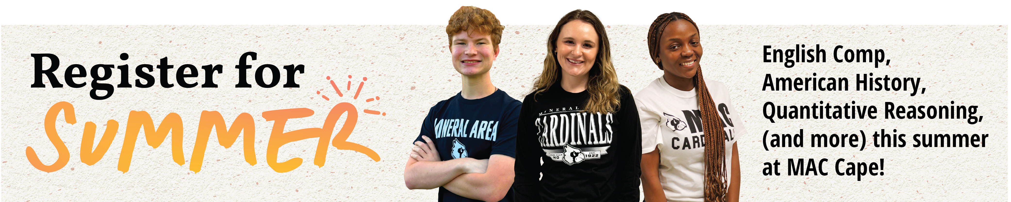 Banner with three students says Register for Summer. English comp, American History, Quantitative Reasoning (and more) this summer at MAC Cape!