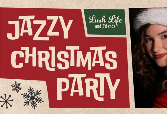 Lush _Life & Friends Jazzy Christmas_Web.jpg